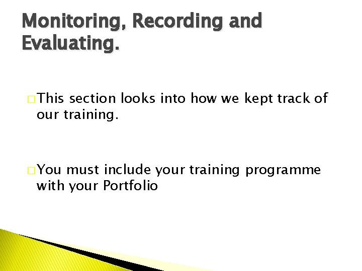 Monitoring, Recording and Evaluating. � This section looks into how we kept track of
