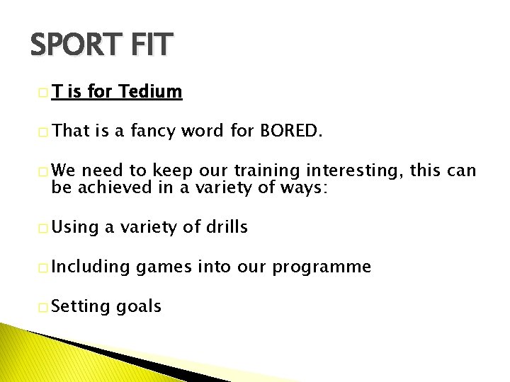 SPORT FIT �T is for Tedium � That is a fancy word for BORED.