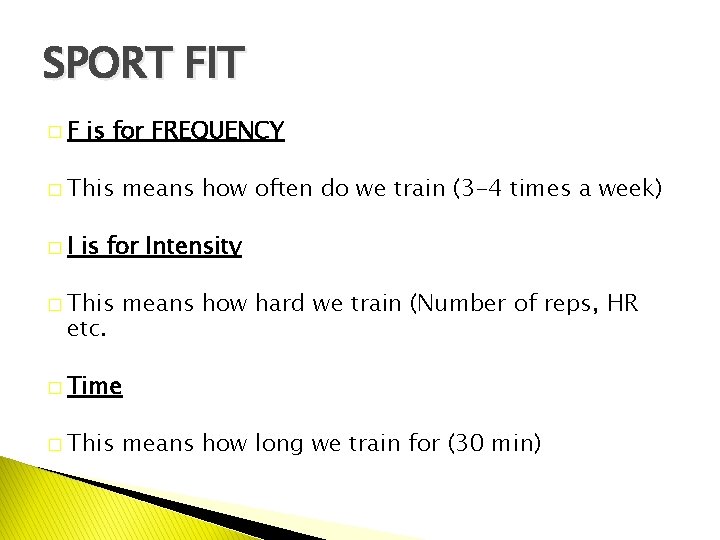 SPORT FIT �F is for FREQUENCY � This �I means how often do we