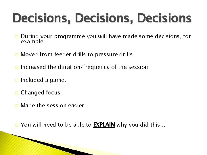Decisions, Decisions � During your programme you will have made some decisions, for example:
