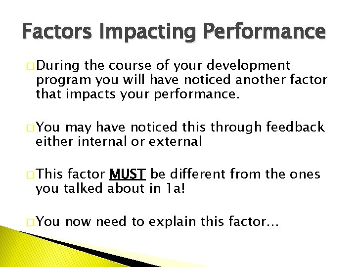 Factors Impacting Performance � During the course of your development program you will have