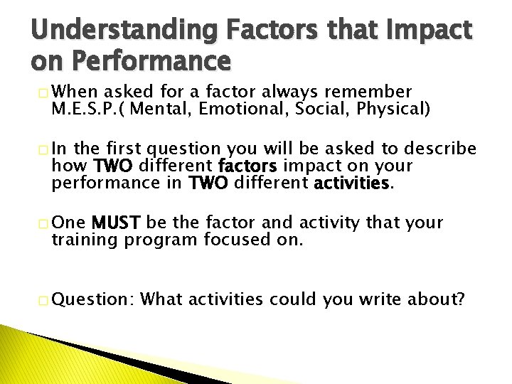 Understanding Factors that Impact on Performance � When asked for a factor always remember
