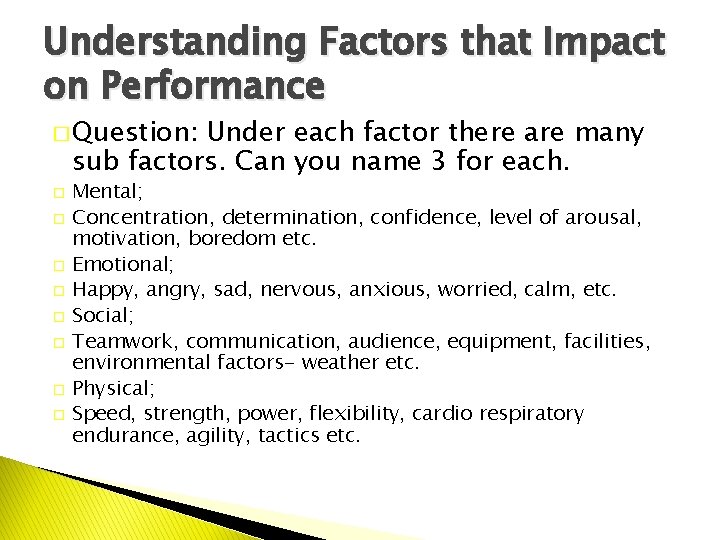 Understanding Factors that Impact on Performance � Question: Under each factor there are many