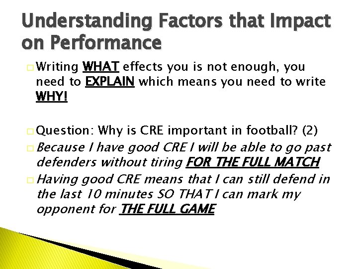 Understanding Factors that Impact on Performance � Writing WHAT effects you is not enough,