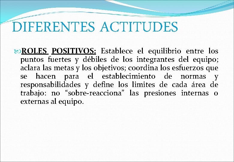 DIFERENTES ACTITUDES ROLES POSITIVOS: Establece el equilibrio entre los puntos fuertes y débiles de
