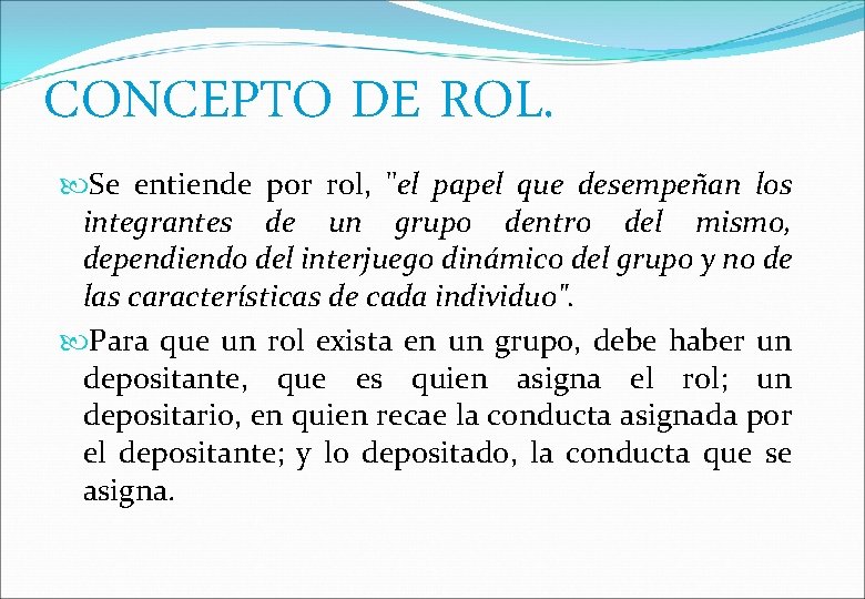 CONCEPTO DE ROL. Se entiende por rol, "el papel que desempeñan los integrantes de