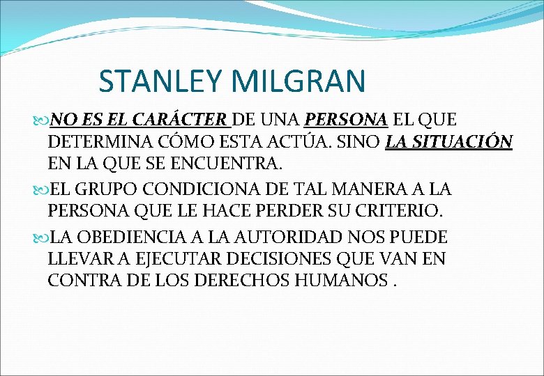 STANLEY MILGRAN NO ES EL CARÁCTER DE UNA PERSONA EL QUE DETERMINA CÓMO ESTA