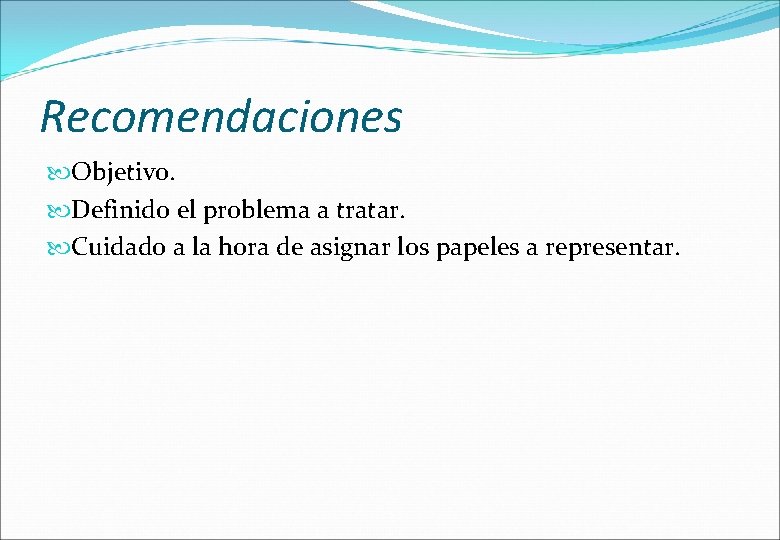 Recomendaciones Objetivo. Definido el problema a tratar. Cuidado a la hora de asignar los