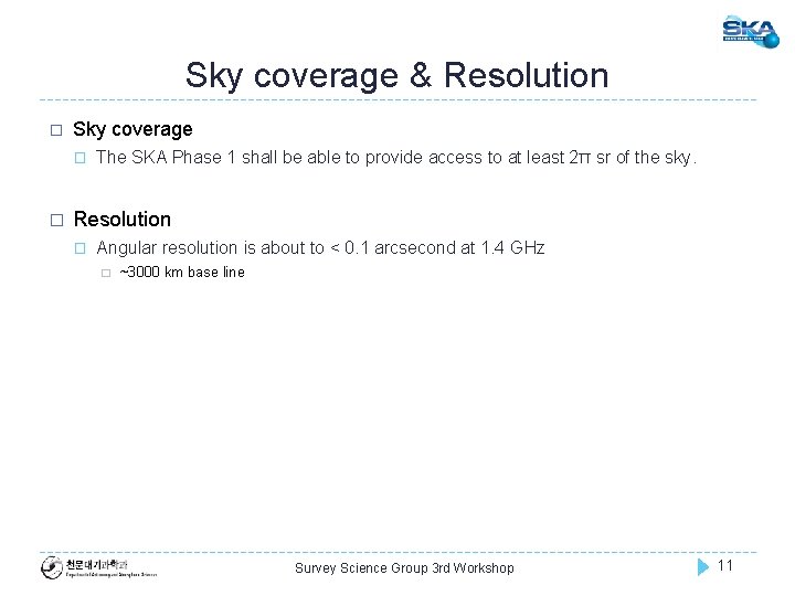 Sky coverage & Resolution � Sky coverage � � The SKA Phase 1 shall