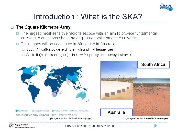 Introduction : What is the SKA? � The Square Kilometre Array � The largest,