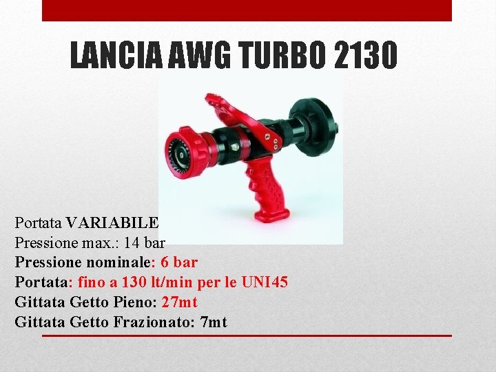 LANCIA AWG TURBO 2130 Portata VARIABILE Pressione max. : 14 bar Pressione nominale: 6