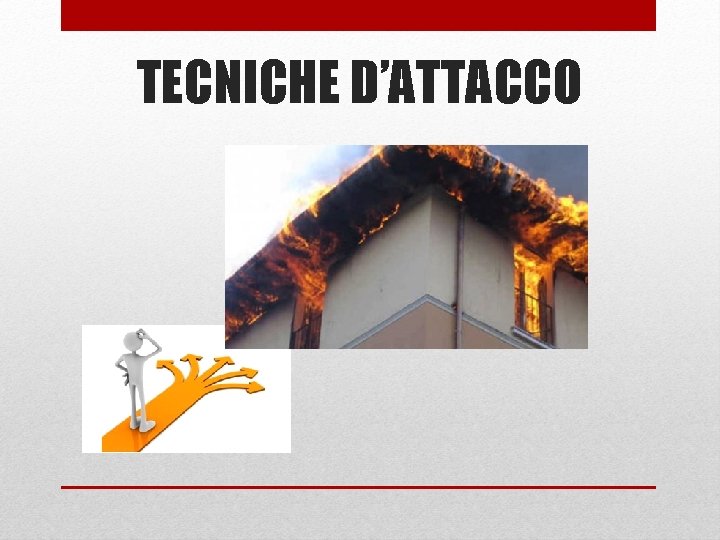 TECNICHE D’ATTACCO 