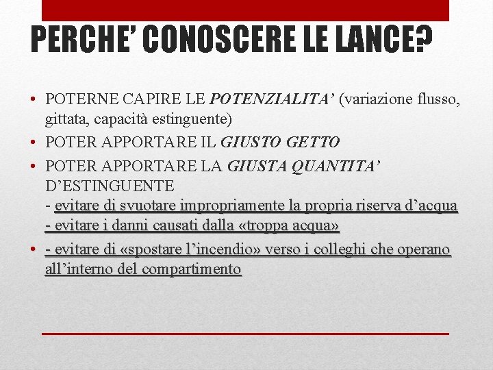 PERCHE’ CONOSCERE LE LANCE? • POTERNE CAPIRE LE POTENZIALITA’ (variazione flusso, gittata, capacità estinguente)