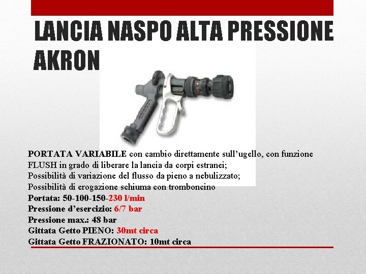 LANCIA NASPO ALTA PRESSIONE AKRON PORTATA VARIABILE con cambio direttamente sull’ugello, con funzione FLUSH