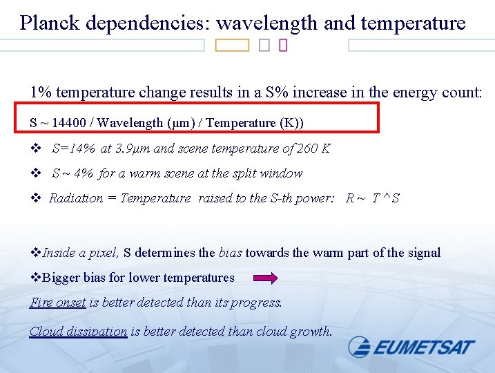 Planck dependencies: wavelength and temperature 1% temperature change results in a S% increase in