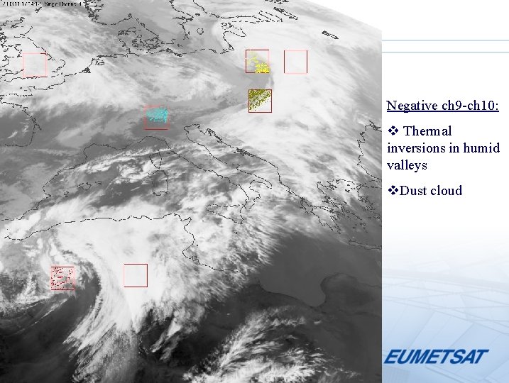 Negative ch 9 -ch 10: v Thermal inversions in humid valleys v. Dust cloud