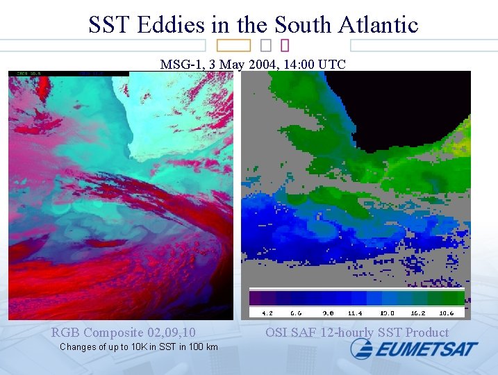 SST Eddies in the South Atlantic MSG-1, 3 May 2004, 14: 00 UTC RGB