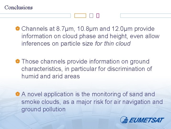 Conclusions | Channels at 8. 7µm, 10. 8µm and 12. 0µm provide information on