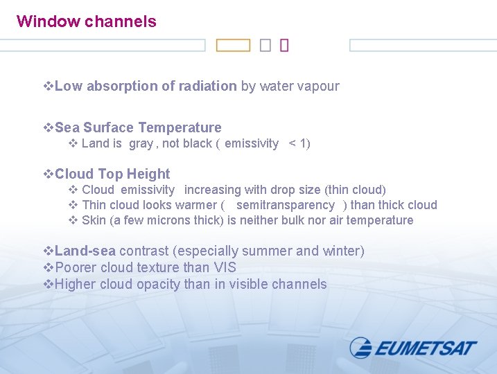 Window channels v. Low absorption of radiation by water vapour v. Sea Surface Temperature