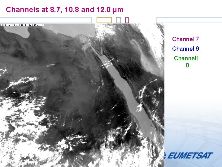 Channels at 8. 7, 10. 8 and 12. 0 µm Channel 7 Channel 9