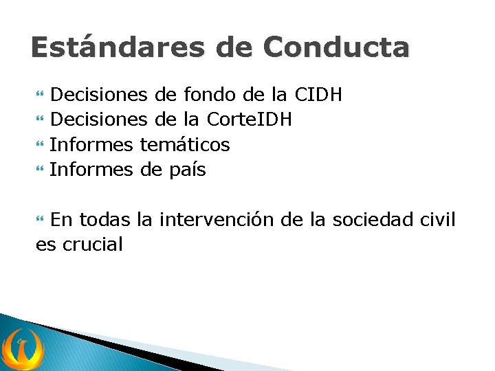 Estándares de Conducta Decisiones de fondo de la CIDH Decisiones de la Corte. IDH