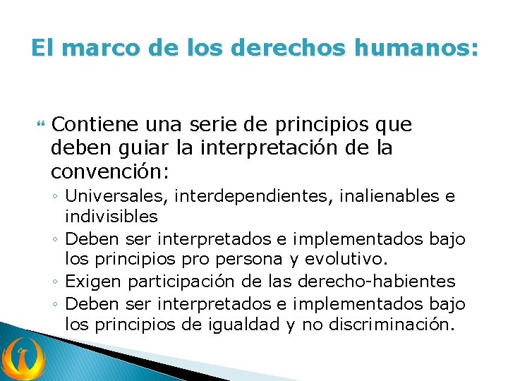 El marco de los derechos humanos: Contiene una serie de principios que deben guiar