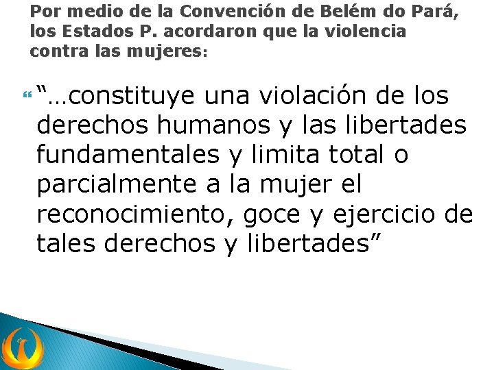 Por medio de la Convención de Belém do Pará, los Estados P. acordaron que