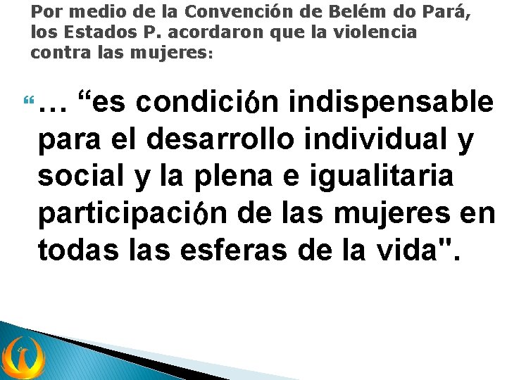 Por medio de la Convención de Belém do Pará, los Estados P. acordaron que