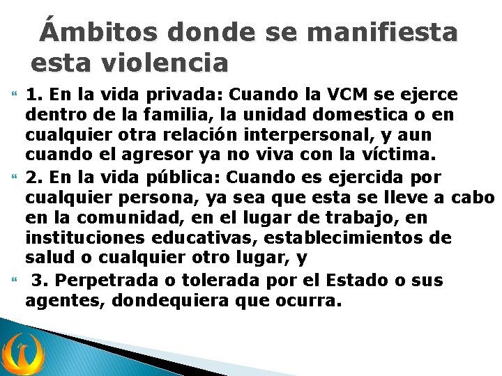 Ámbitos donde se manifiesta violencia 1. En la vida privada: Cuando la VCM se