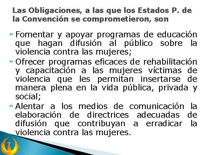 Las Obligaciones, a las que los Estados P. de la Convención se comprometieron, son