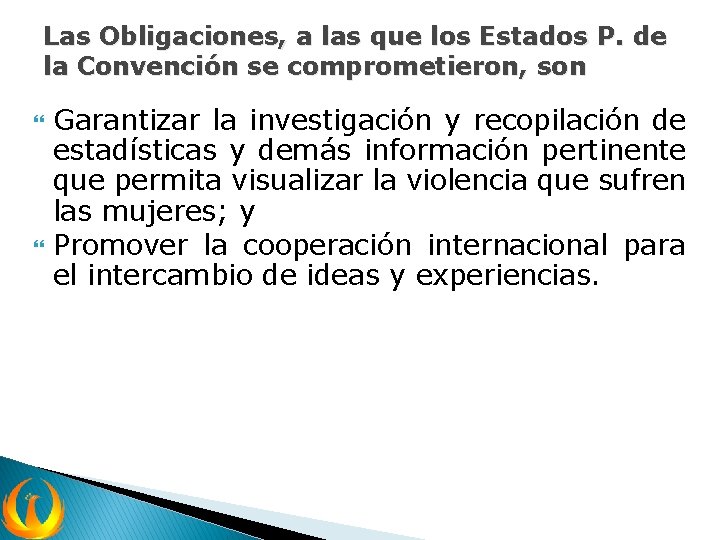 Las Obligaciones, a las que los Estados P. de la Convención se comprometieron, son