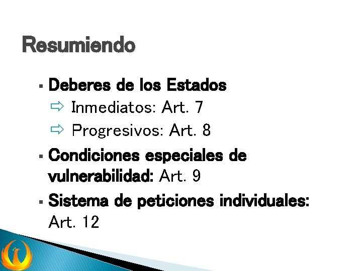 Resumiendo Deberes de los Estados ð Inmediatos: Art. 7 ð Progresivos: Art. 8 §