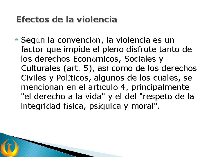 Efectos de la violencia Según la convención, la violencia es un factor que impide