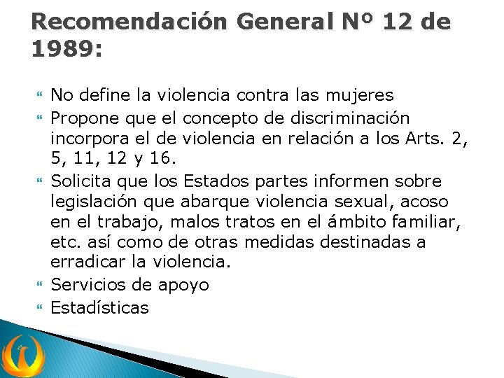 Recomendación General Nº 12 de 1989: No define la violencia contra las mujeres Propone