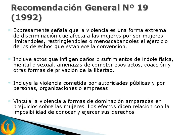 Recomendación General Nº 19 (1992) Expresamente señala que la violencia es una forma extrema