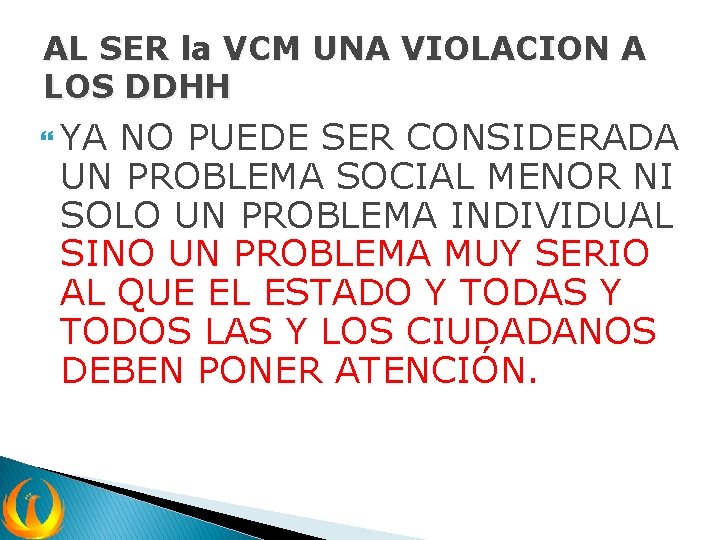 AL SER la VCM UNA VIOLACION A LOS DDHH YA NO PUEDE SER CONSIDERADA