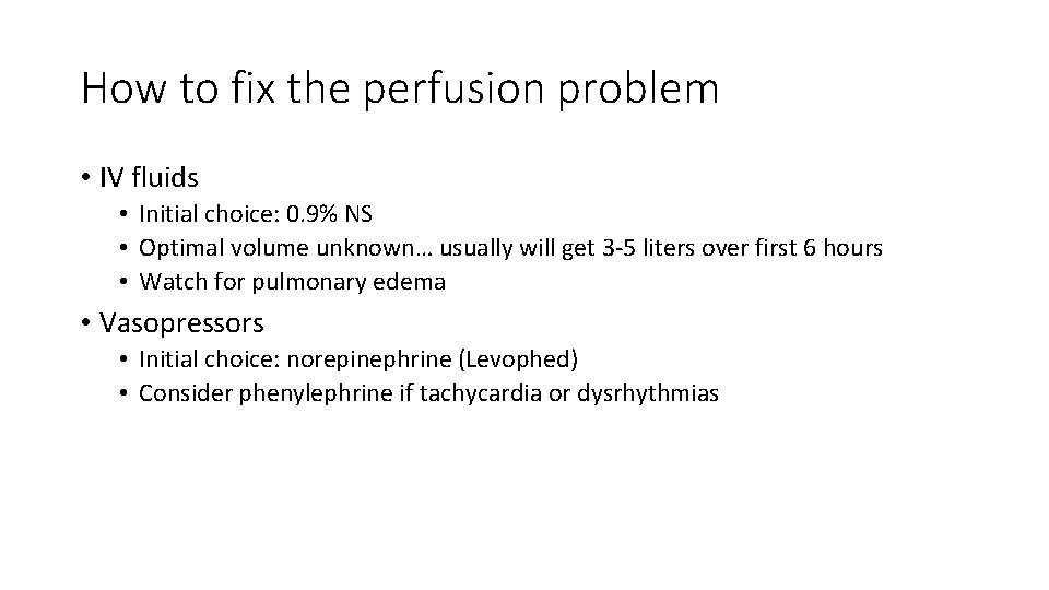 How to fix the perfusion problem • IV fluids • Initial choice: 0. 9%