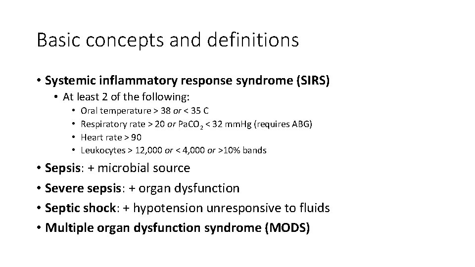 Basic concepts and definitions • Systemic inflammatory response syndrome (SIRS) • At least 2