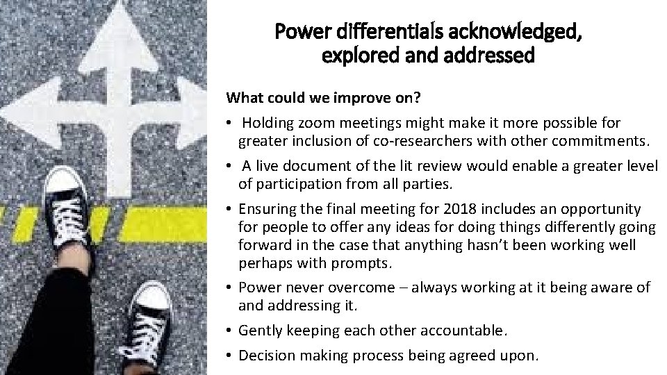 Power differentials acknowledged, explored and addressed What could we improve on? • Holding zoom