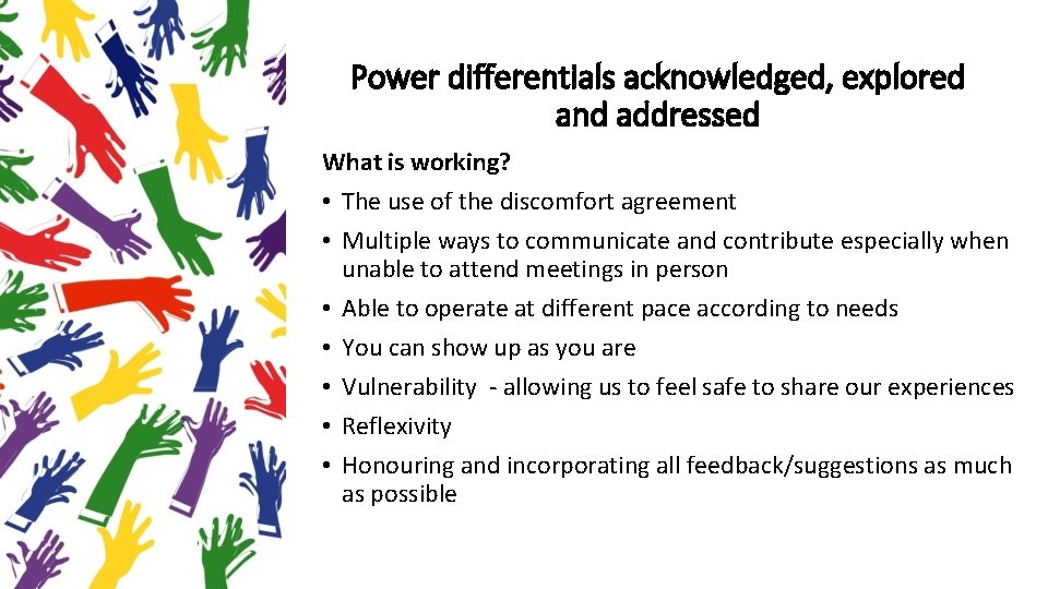 Power differentials acknowledged, explored and addressed What is working? • The use of the