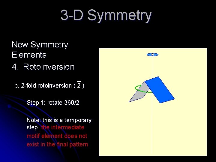 3 -D Symmetry New Symmetry Elements 4. Rotoinversion b. 2 -fold rotoinversion ( 2