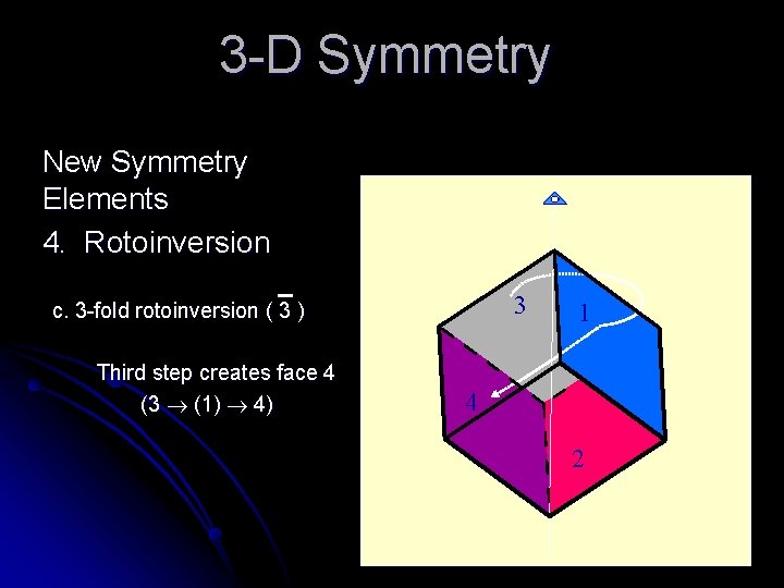 3 -D Symmetry New Symmetry Elements 4. Rotoinversion 3 c. 3 -fold rotoinversion (