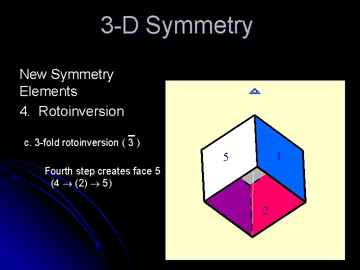 3 -D Symmetry New Symmetry Elements 4. Rotoinversion c. 3 -fold rotoinversion ( 3