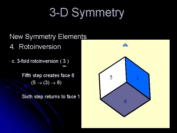 3 -D Symmetry New Symmetry Elements 4. Rotoinversion c. 3 -fold rotoinversion ( 3