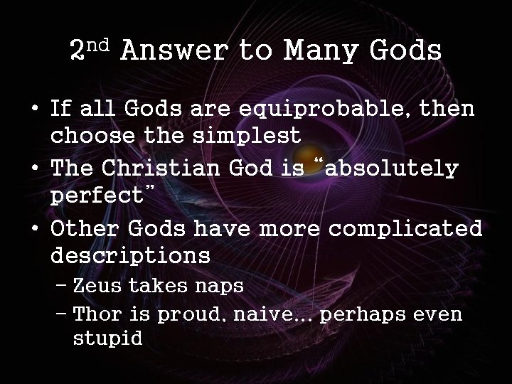 2 nd Answer to Many Gods • If all Gods are equiprobable, then choose