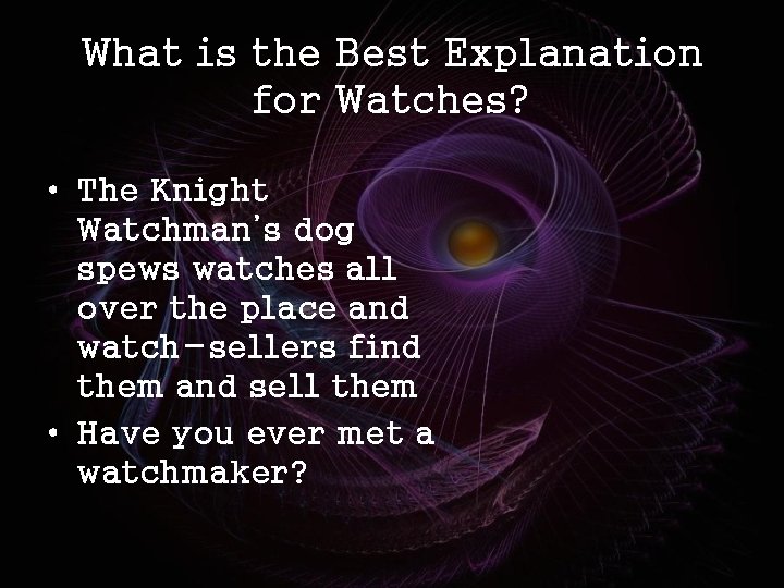 What is the Best Explanation for Watches? • The Knight Watchman’s dog spews watches