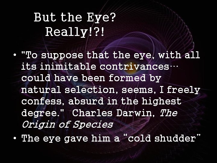 But the Eye? Really!? ! • "To suppose that the eye, with all its