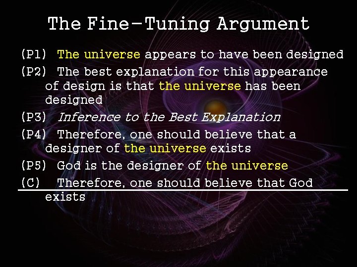 The Fine-Tuning Argument (P 1) The universe appears to have been designed (P 2)