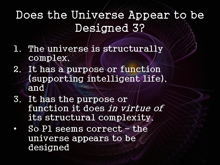 Does the Universe Appear to be Designed 3? 1. The universe is structurally complex,