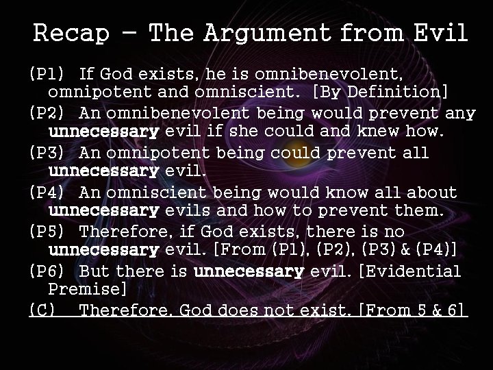 Recap - The Argument from Evil (P 1) If God exists, he is omnibenevolent,